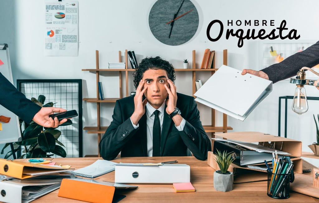 ¿Tienes el síndrome del hombre orquesta?